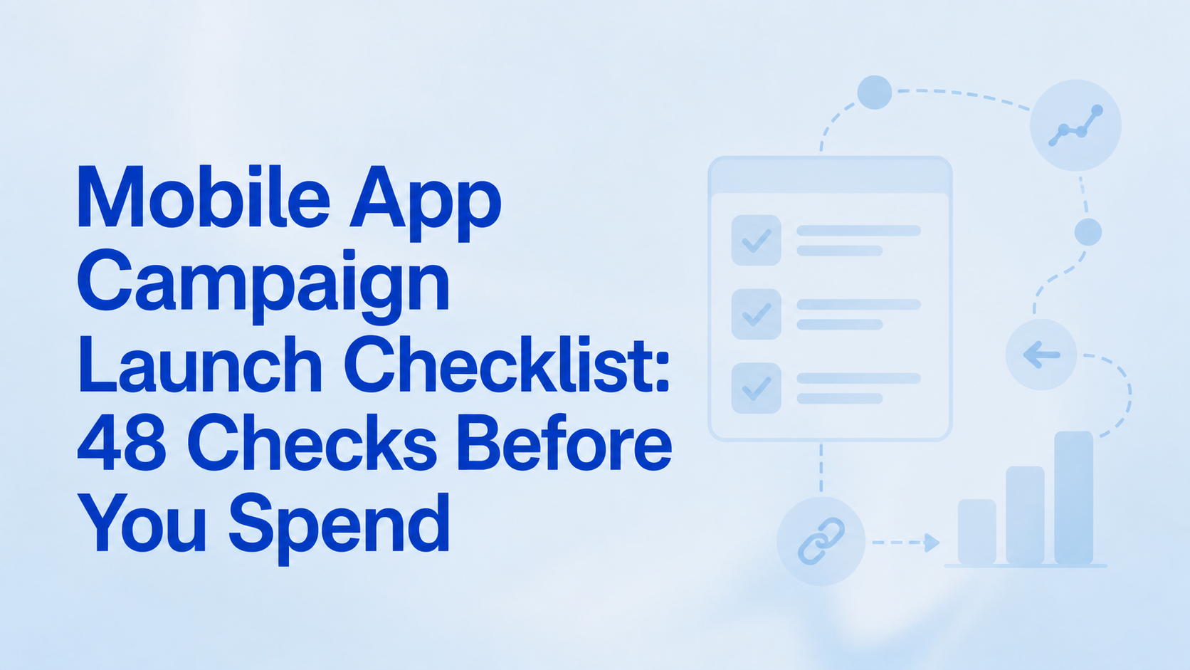 Mobile App Campaign Launch Checklist: 48 Checks Before You Spend