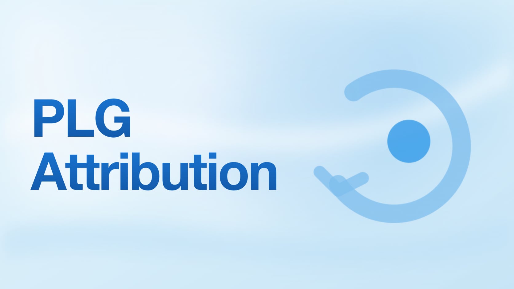 Attribution for Product-Led Growth: Measuring Virality, Referrals, and Organic Loops