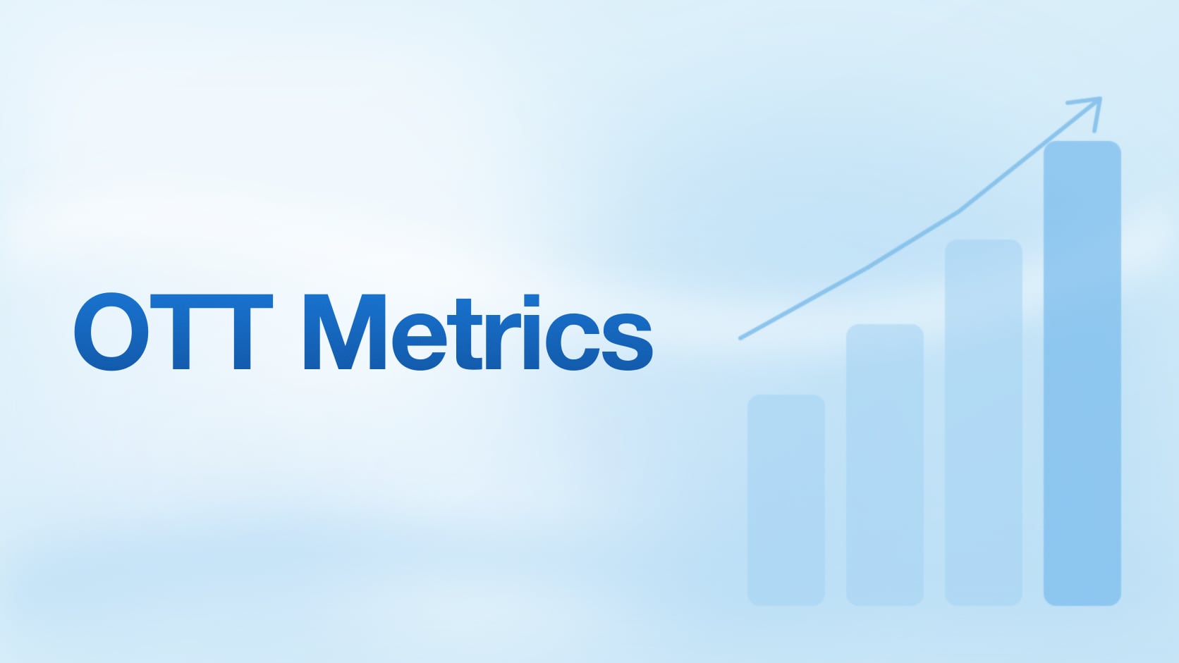 Metrics that Matter: OTT/Media & Streaming Edition