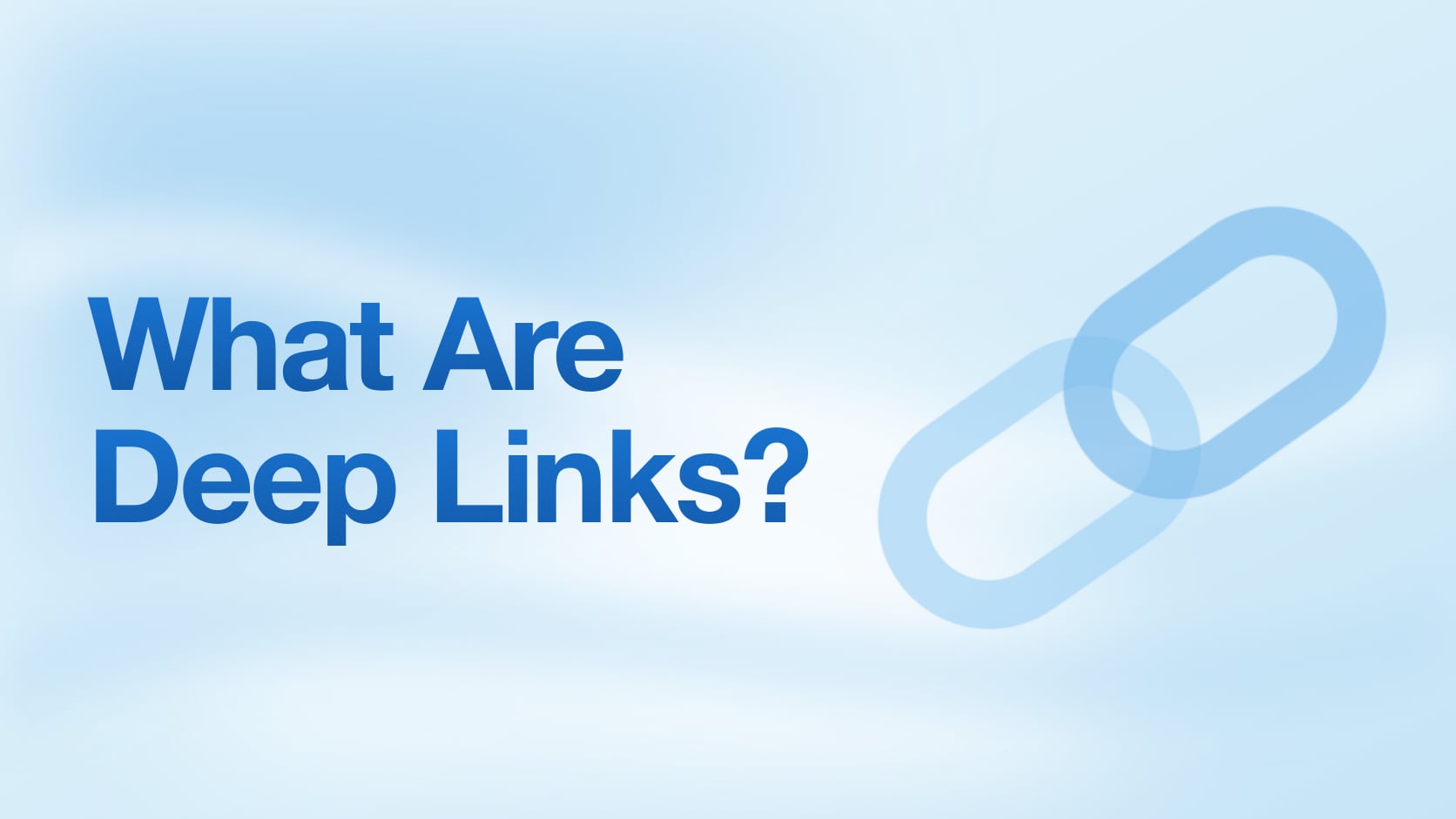 What Are Deep Links? The Complete Guide for App Teams in 2026